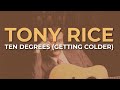 Tony Rice - Ten Degrees (Getting Colder) (Official Audio)