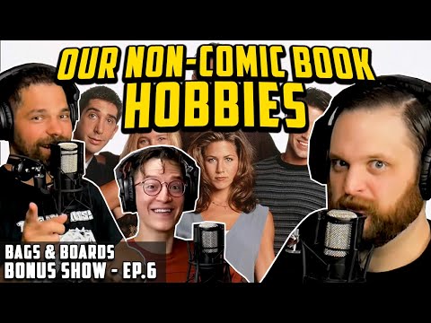 Our Non-Comic Book Hobbies // Bonus Show #6 - Bags & Boards Podcast