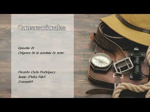 Conversacionales: Episodio 01, Orígenes de la aventura de texto