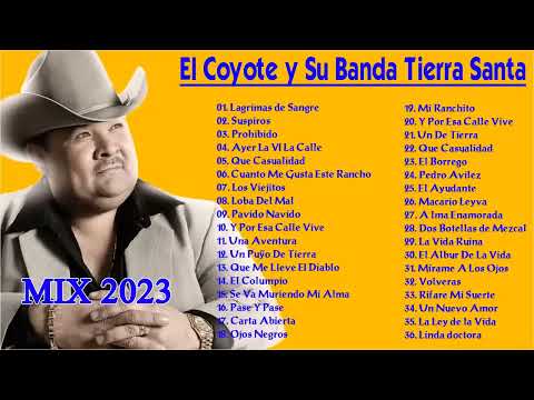 El Coyote y Su Banda Tierra Santa Puras Rancheras 🎶 Para Pistear Mix 2024