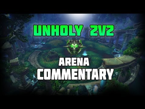 WoW Legion Unholy DK 2v2 Arena Commentary Season 6 - Pushing Rating !!!