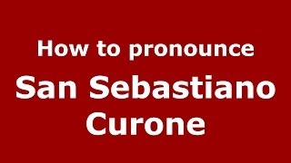 How to pronounce San Sebastiano Curone