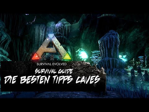 Die besten Tipps | Höhlen in Ark | ARK: SURVIVAL EVOLVED ✪ [Tutorial Deutsch]
