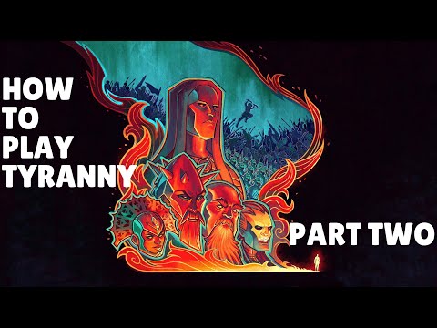 In-Depth Tyranny Tutorial [Part Two] (Gameplay, Combat, Dialogue, World)