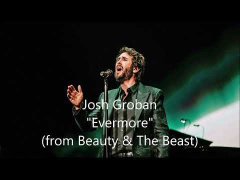 🔹Josh Groban🔹Evermore {from The Beauty & The Beast}