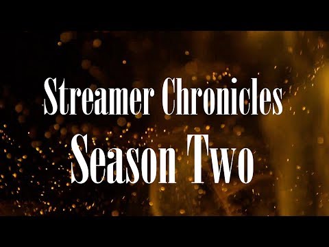 Streamer Chronicles Season Two Trailer