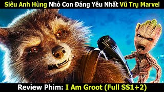 Siêu Anh Hùng Nhỏ Con Đáng Yêu Nhất Vũ Trụ Marvel | Review Phim: I Am Groot Full SS1+2 | Linh San