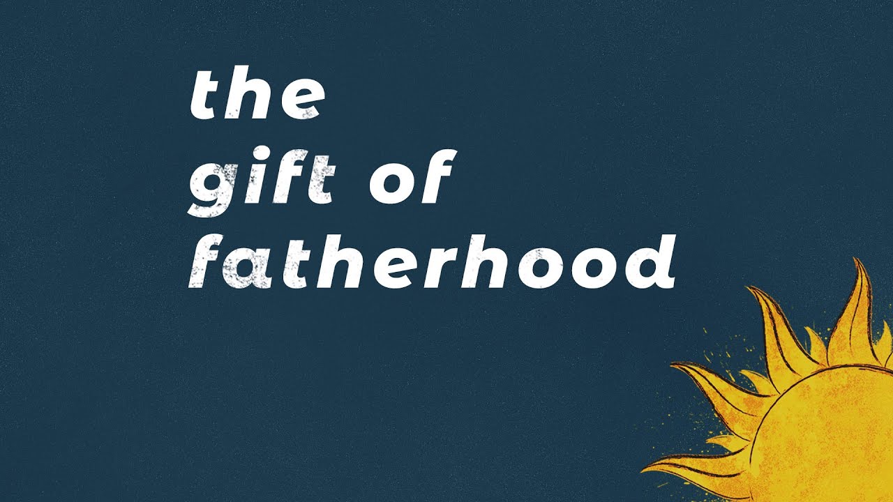 The Gift of Fatherhood