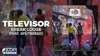 [Lyrics] Televisor - Break Loose (feat. Splitbreed) [Letra en español]