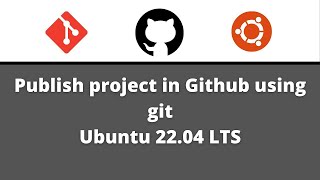 Install Git and publish your project in Github using Git in ubuntu 22.04 LTS and newer versions