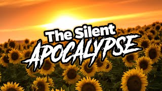 The Silent Apocalypse