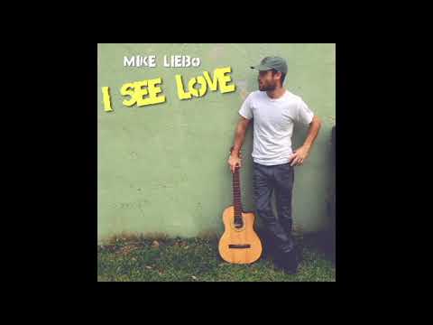 Mike Liebo - I See Love