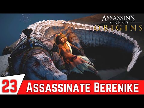 ASSASSIN'S CREED ORIGINS Walkthrough Gameplay Part 23 - Assassinate Berenike The Crocodile