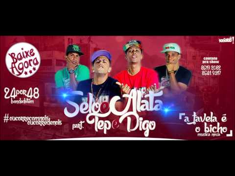 SELO E ALATA part. TEP E DIGO - FAVELA É O BICHO