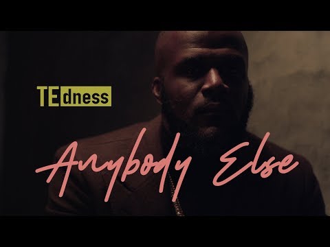 TE dness - ANYBODY ELSE (MUSIC VIDEO)