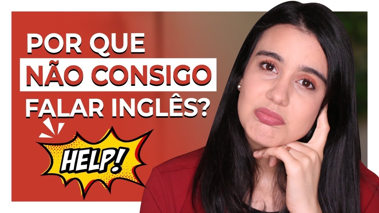 POR QUE EU NÃO CONSIGO FALAR INGLÊS??