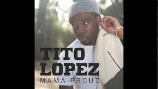 Tito Lopez - Mama Proud