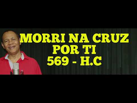 MORRI NA CRUZ POR TI - 569 - H. CRISTÃ - Carlos José