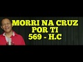 MORRI NA CRUZ POR TI 569 H CRISTÃ Carlos José