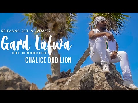 GARD LAFWA- CHALICE DUB LION (JOEBOY-SIP[ALCOHOL] COVER) 2021