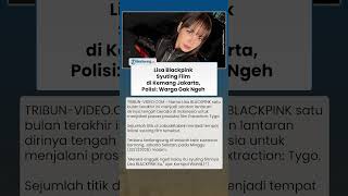 Lisa BLACKPINK di Kemang: Syuting Film Extraction: Tygo Berjalan Lancar Tanpa Kerumunan