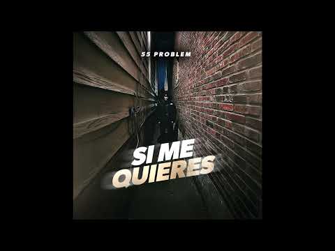 55 Problem - Si Me Quieres