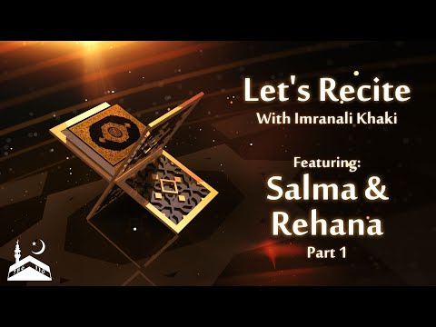 Let's Recite with Imranali Khaki & special guests Salma & Rehana (Part 1) - Eve 14th Ramadhan 1442