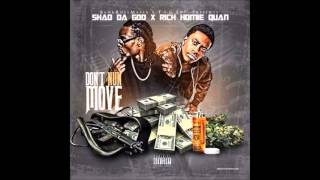 Rich Homie Quan & Shad Da God - Don't Nun Move [2014]