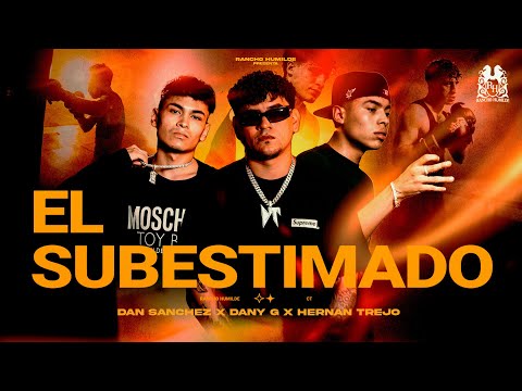 Dan Sanchez x Hernan Trejo x Dani G - El Subestimado [Official Video]