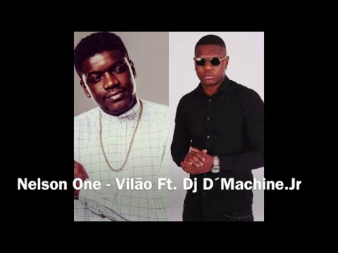 Nelson One   Vilão Ft  Dj D´Machine Jr