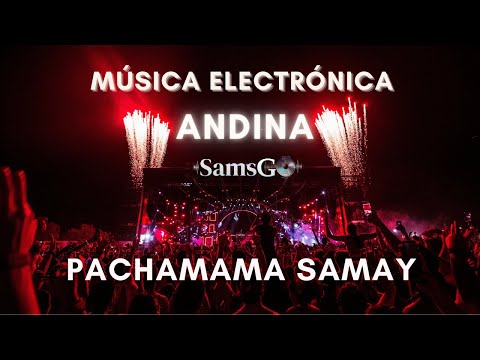 🔥Pachamama Samay - SamsGO | Música Electrónica Andina Esp/Quechua Energía Ancestral #ancientrhythms