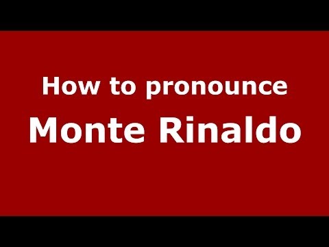 How to pronounce Monte Rinaldo (Italian/Italy) - PronounceNames.com