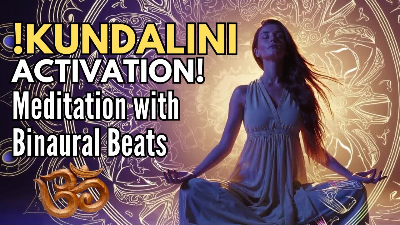 ॐ Kundalini Awakening: Elevate, Empower & Transform Your Spirit - Binaural Beats Meditation