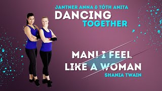 Dancing Together - Man! I Feel Like a Woman [Jantner Anna &amp; Tóth Anita]
