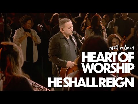 Matt Redman - The Heart of Worship / He Shall Reign (Live)