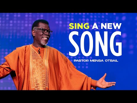 Sing A New Song - Pastor Mensa Otabil