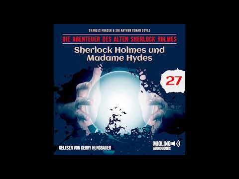Der alte Sherlock Holmes | Folge 27: Sherlock Holmes und Madame Hydes (Komplettes Hörbuch)