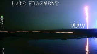 Dialect – “Late Fragment”