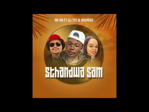Mr ON ft. Dj TPZ & Ndumiso - Sthandwa Sam