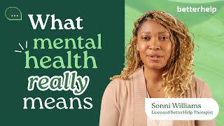 Ask A Therapist: What is Mental Health? | BetterHelp