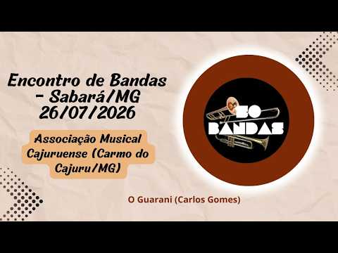 O Guarani - (Carlos Gomes) Associação Musical Cajuruense- Carmo do Cajuru/MG