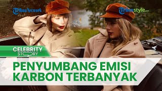 Taylor Swift Jadi Selebriti Penyumbang Emisi Karbon Terbanyak, Ini Faktanya