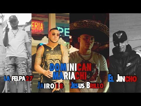 Jesus Brillo X La Felpa X Blanco18 X El Jincho - Dominican Mariachi | Video Oficial |
