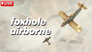 🔴 FOXHOLE AIRBORNE // Pre-Patch War // Warden Frontline // Live Gameplay
