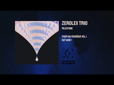 Zerolex Trio - Milestone