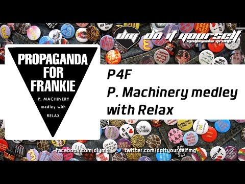 P4F - P. Machinery medley with Relax [Official]