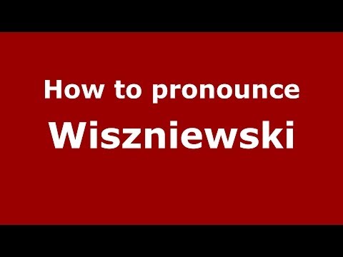 How to pronounce Wiszniewski