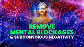 Remove Mental Blockages &amp; Subconscious Negativity ☯ Dissolve Negative Patterns ☯ Binaural Beats