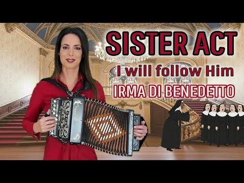 SISTER ACT (I will follow Him) IRMA DI BENEDETTO - Organetto Abruzzese Accordion