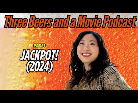Three Beers and a Movie Podcast | Jackpot! (2024)